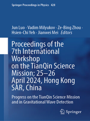 cover image of Proceedings of the 7th International Workshop on the TianQin Science Mission; 25–26 April 2024, Hong Kong SAR, China